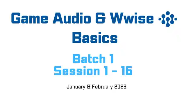 Game Audio & Wwise Basics – Batch 1 by Prashant Mishra